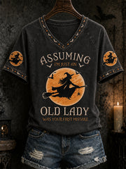 Women's Funny Halloween Witch Assuming I’m Just An Old Lady Was Your First Mistake Print Casual V-Neck Tee