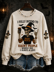 Women's Funny Halloween Skull Witch I Fully Intend To Haunt People When I Die I Have A List Print Casual Sweatshirt