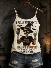 Women's Funny Halloween Skull Witch I Fully Intend To Haunt People When I Die I Have A List Print Casual Cami Top