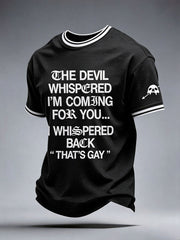 Men's The Devil Whispered I'm Coming For You T-Shirt