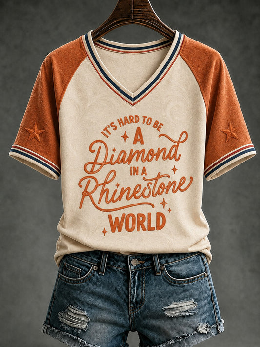 Women's IT’S HARD TO BE A DIAMOND IN A RHINESTONE WORLD Printed V-neck T-shirt