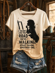 Women’s “If you don’t like the road you’re walking, start paving another one” T-shirts