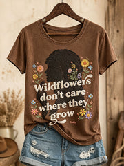 Women's "wildflowers don't care where they grow" T-shirts
