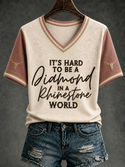Women's IT’S HARD TO BE A DIAMOND IN A RHINESTONE WORLD Printed V-neck T-shirt