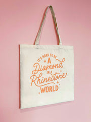 IT’S HARD TO BE A DIAMOND IN A RHINESTONE WORLD Bag